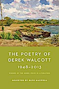 The Poetry of Derek Walcott 1948-2013