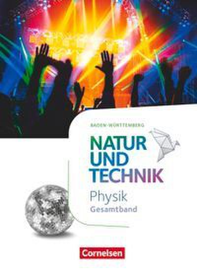 Natur und Technik - Physik Neubearbeitung - Baden-Württemberg - Gesamtband