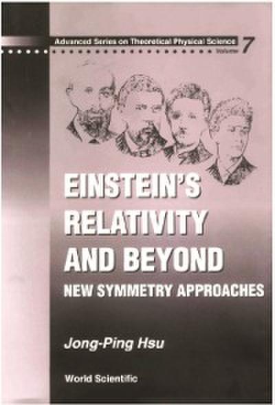 Einstein’s Relativity And Beyond: New Symmetry Approaches