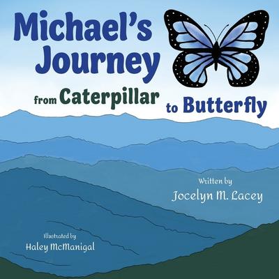 Michael’s Journey from Caterpillar to Butterfly