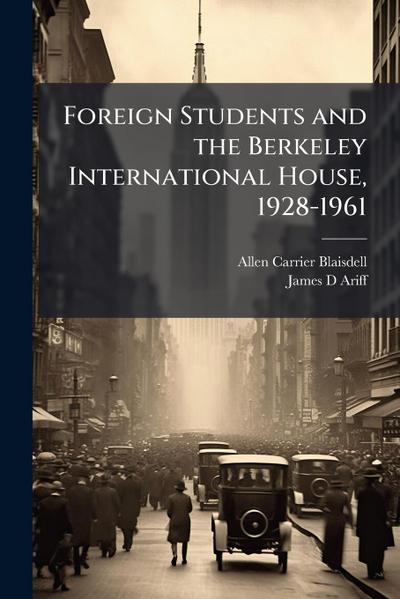 Foreign Students and the Berkeley International House, 1928-1961