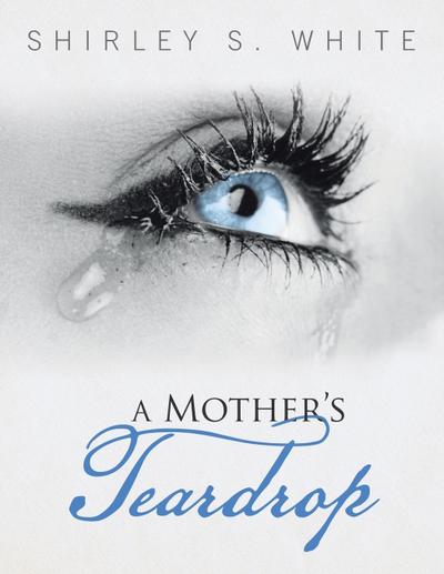 A Mother’s Teardrop