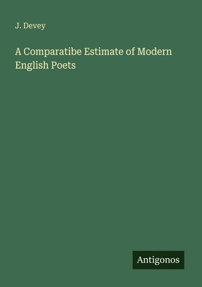 A Comparatibe Estimate of Modern English Poets