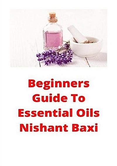 Beginners Guide To Essential Oils