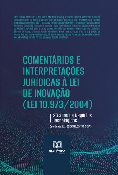 Comentários e Interpretações Jurídicas à Lei de Inovação (Lei 10.973/2004)