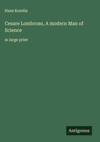 Cesare Lombroso, A modern Man of Science
