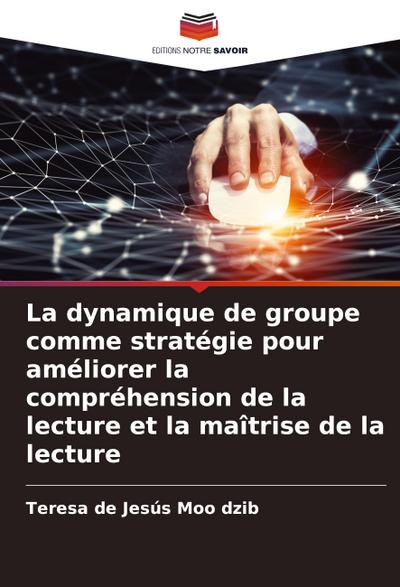 La dynamique de groupe comme stratégie pour améliorer la compréhension de la lecture et la maîtrise de la lecture