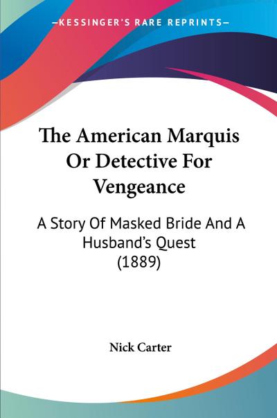 The American Marquis Or Detective For Vengeance