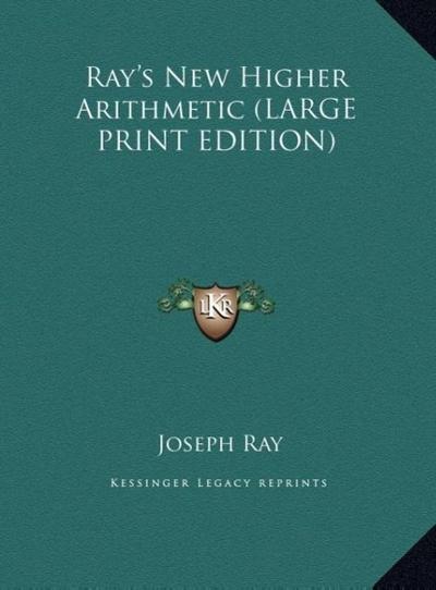 Ray’s New Higher Arithmetic (LARGE PRINT EDITION)