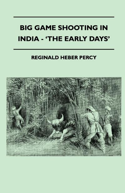 Big Game Shooting In India - ’The Early Days’