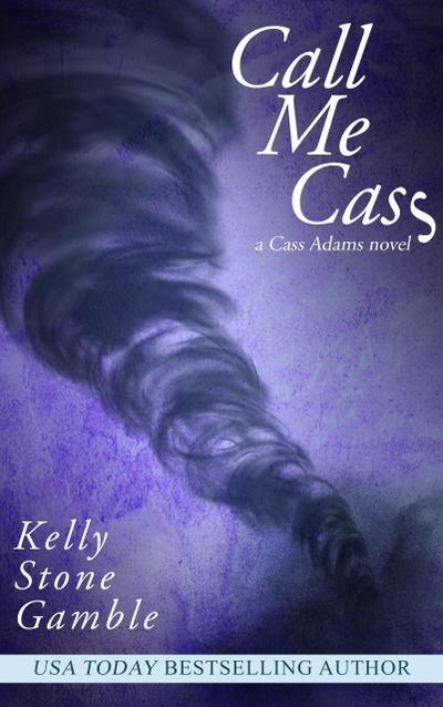 Call Me Cass (A Cass Adams Novel, #3)