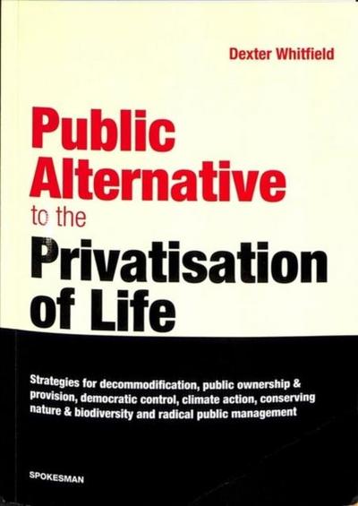 Whitfield, D: Public Alternative to the Privatisation of Lif