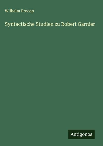 Syntactische Studien zu Robert Garnier