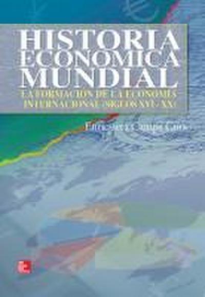 Historia económica mundial : la formación de la economía internacional : siglos XVI-XX
