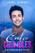 How the Cookie Crumbles (A Bluewater Bay Story, #2)
