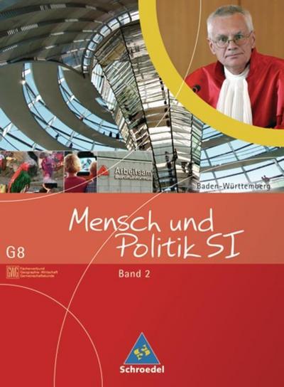 Mensch und Politik SI, Ausgabe G8 Baden-Württemberg Mensch und Politik SI - Gemeinschaftskunde / GWG - Ausgabe G8 Baden-Württemberg