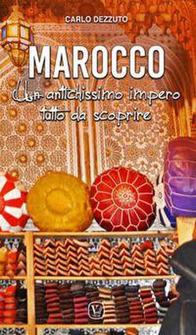 Marocco. Un antichissimo impero tutto da scoprire