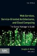 Web Services, Service-Oriented Architectures, and Cloud Computing: The Savvy Manager's Guide (The Savvy Manager's Guides)