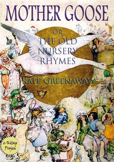 Mother Goose or the Old Nursery Rhymes