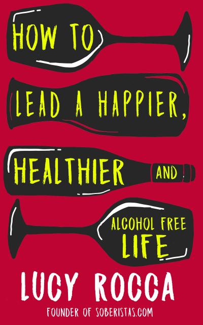 How to lead a happier, healthier, and alcohol-free life