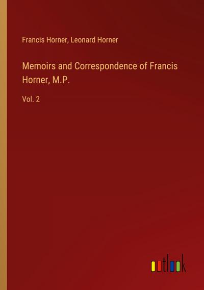 Memoirs and Correspondence of Francis Horner, M.P.