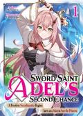 Sword Saint Adel’s Second Chance: Volume 1