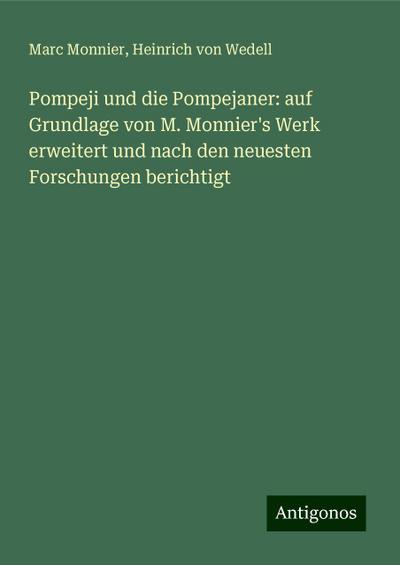 Monnier, M: Pompeji und die Pompejaner: auf Grundlage von M.
