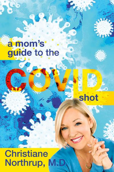 A Mom’s Guide to the COVID Shot