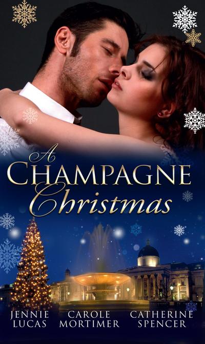 A Champagne Christmas: The Christmas Love-Child / The Christmas Night Miracle / The Italian Billionaire’s Christmas Miracle