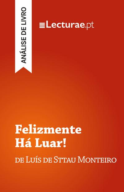 Felizmente Há Luar! - Luís de Sttau Monteiro (análise de livro)