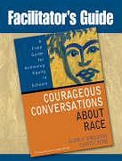 Facilitator’s Guide to Courageous Conversations About Race