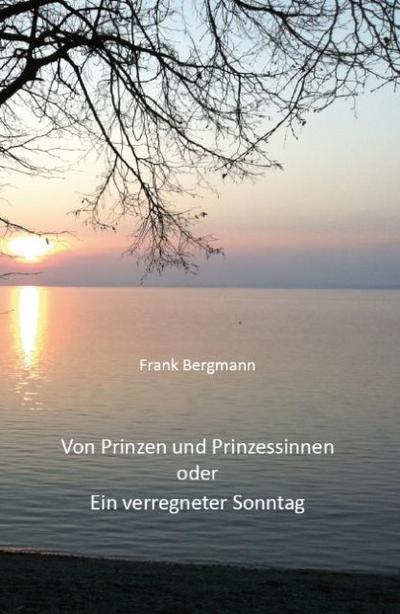 Von Prinzen und Prinzessinnen oder Ein verregneter Sonntag