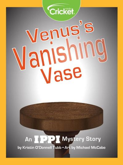 Venus’s Vanishing Vase: An I.P.P.I. Mystery Story