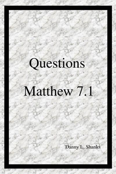 Questions Matthew 7.1