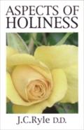 Aspects of Holiness : An abridged and rewritten version of Ryle’s ’Holiness’
