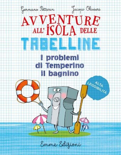 I problemi di Temperino il bagnino. Avventure all’isola delle tabelline. Ediz. ad alta leggibilità