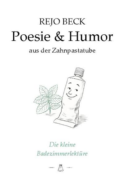 Poesie & Humor aus der Zahnpastatube