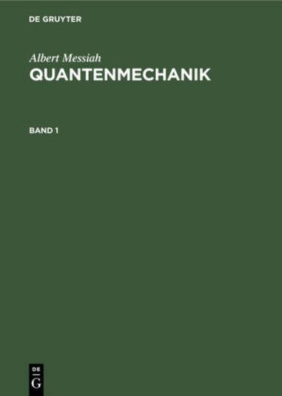 Albert Messiah: Quantenmechanik. Band 1