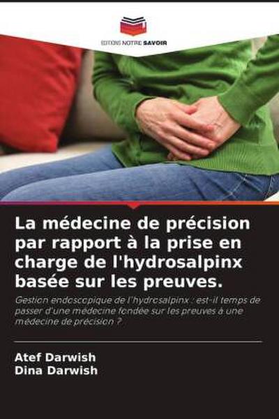 La médecine de précision par rapport à la prise en charge de l’hydrosalpinx basée sur les preuves.