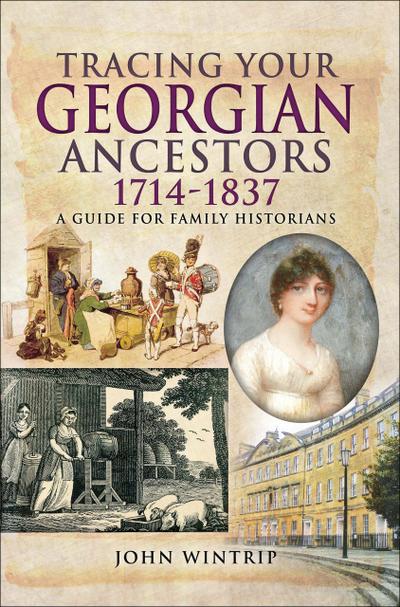 Wintrip, J: Tracing Your Georgian Ancestors, 1714-1837