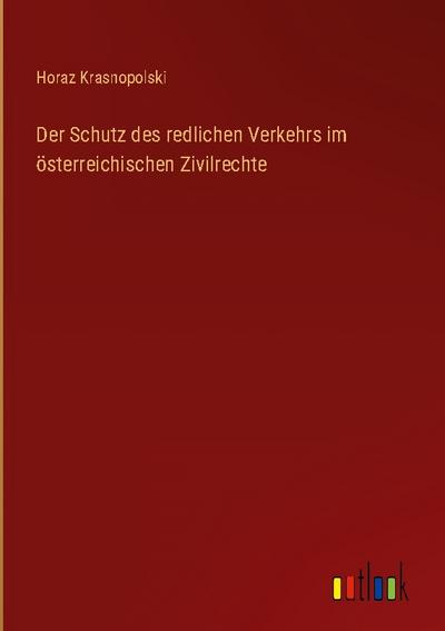 Der Schutz des redlichen Verkehrs im österreichischen Zivilrechte