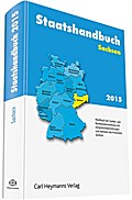 Staatshandbuch Sachsen 2015: Handbuch der Landes- und Kommunalverwaltung mit Aufgabenbeschreibungen und Adressen