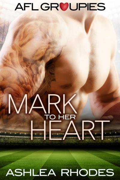Mark to her Heart (AFL Groupies, #1)