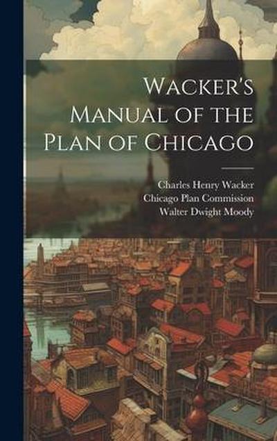 Wacker’s Manual of the Plan of Chicago
