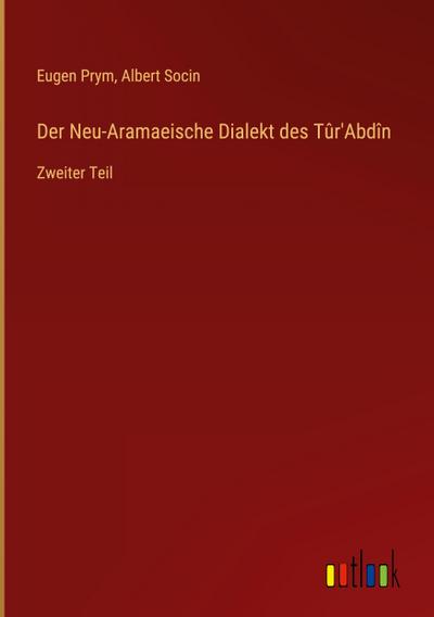 Der Neu-Aramaeische Dialekt des Tûr’Abdîn