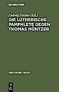 Die Lutherische Pamphlete gegen Thomas Müntzer