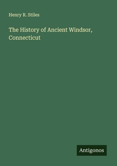 The History of Ancient Windsor, Connecticut