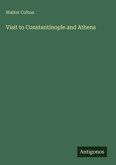 Visit to Constantinople and Athens