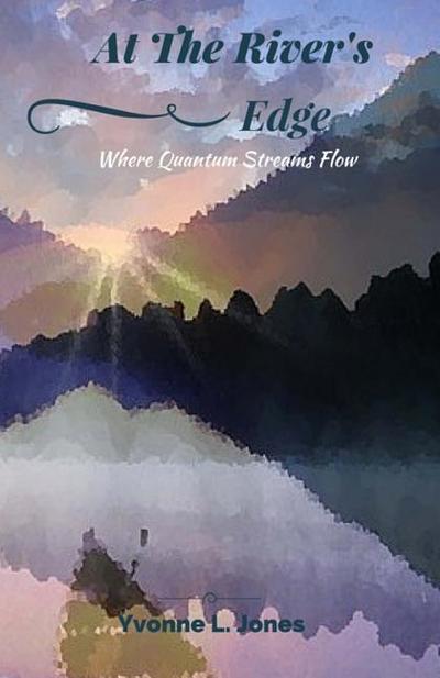 At The River’s Edge: Where Quantum Streams Flow