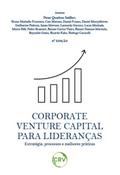 Corporate venture capital para lideranças - Estratégia, processos e melhores práticas – 2ª Ed.